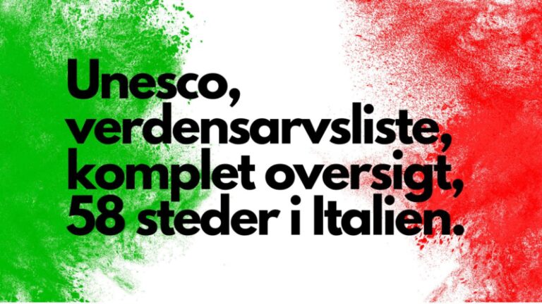 Unesco, verdensarvsliste – se alle 58 steder i Italien