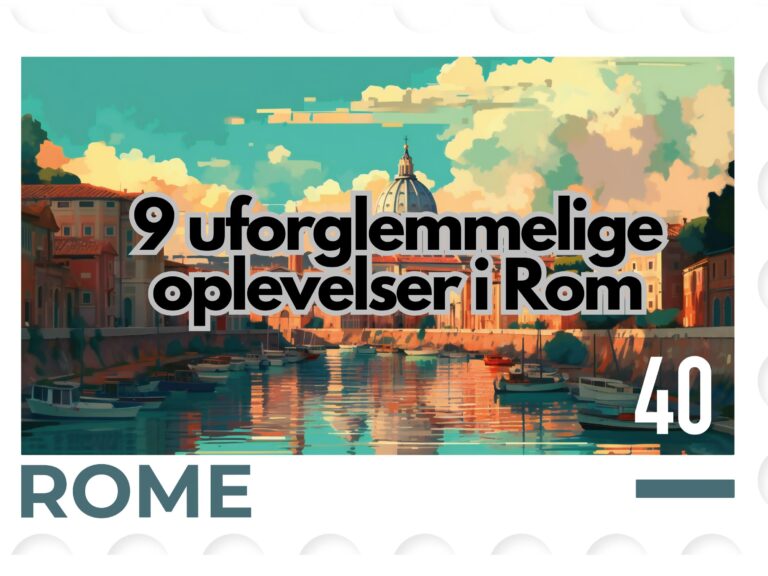 9 uforglemmelige oplevelser i Rom