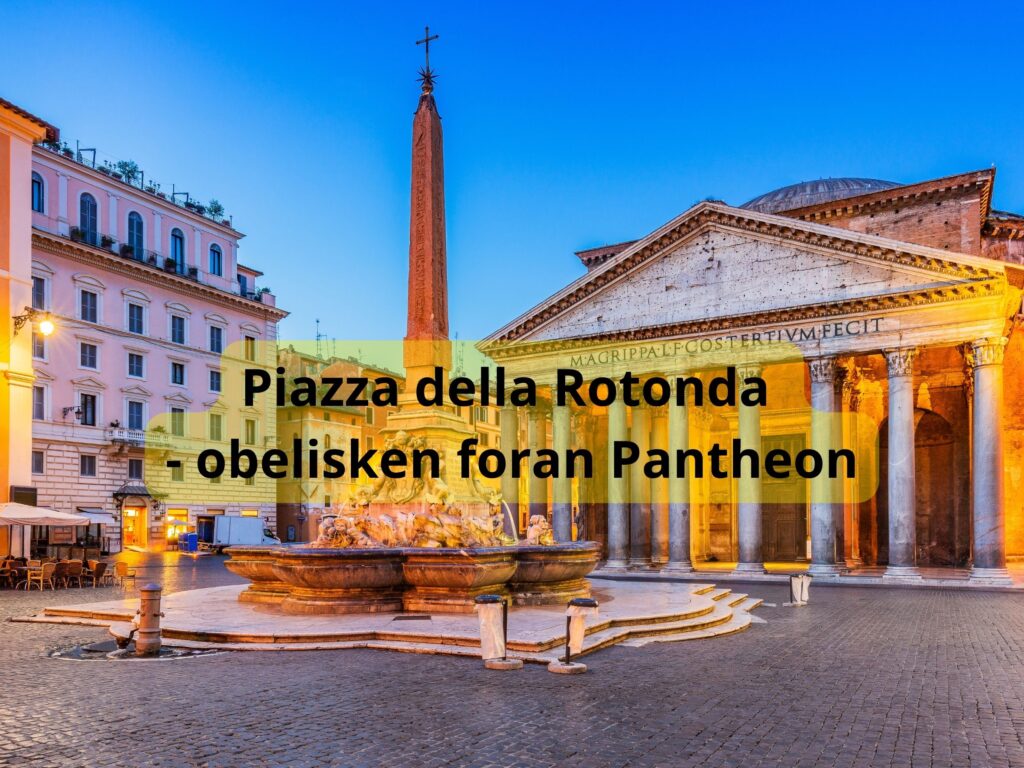 Piazza Rotonda - obelisken foran Pantheon