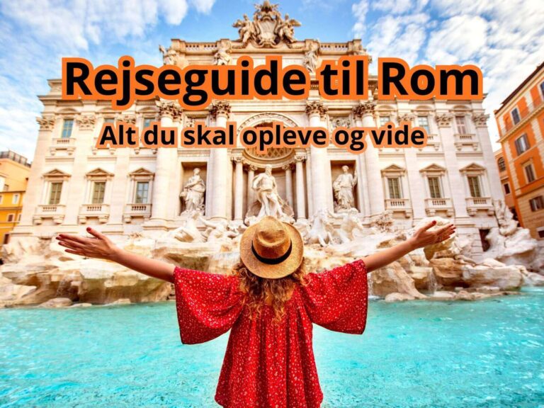 Rejseguide til Rom – alt du skal opleve og vide